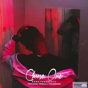 BankyOnDBeatz - Choose One